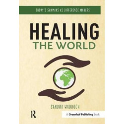 Healing the World: Today's Shamans as Difference Makers