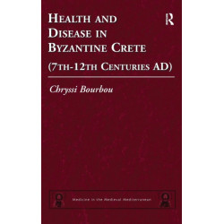 Health and Disease in Byzantine Crete (7th–12th centuries AD)