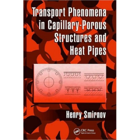 Transport Phenomena in Capillary-Porous Structures and Heat Pipes