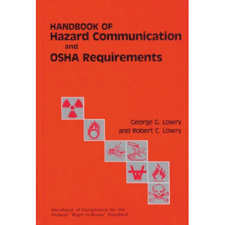 Handbook of Hazard Communication and OSHA Requirements: Compliance Guide for the Federal "Right-to-Know" Standard