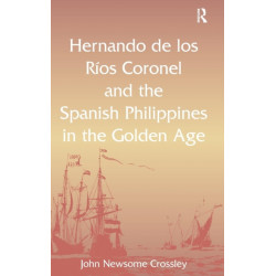 Hernando de los R? Coronel and the Spanish Philippines in the Golden Age