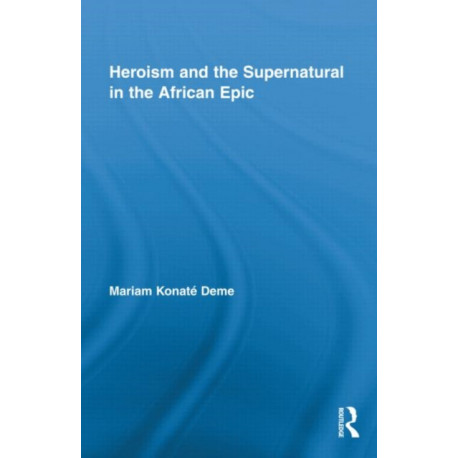Heroism and the Supernatural in the African Epic