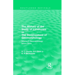 The History of the Study of Landforms: Volume 1 - Geomorphology Before Davis (Routledge Revivals): or the Development of Geomorphology