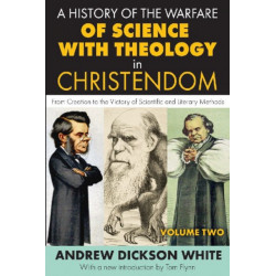 A History of the Warfare of Science with Theology in Christendom: Volume 2, From Creation to the Victory of Scientific and Literary Methods