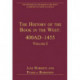 The History of the Book in the West: 400AD–1455: Volume I
