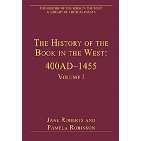 The History of the Book in the West: 400AD–1455: Volume I