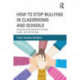 How to Stop Bullying in Classrooms and Schools: Using Social Architecture to Prevent, Lessen, and End Bullying
