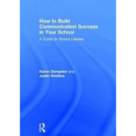 How to Build Communication Success in Your School: A Guide for School Leaders