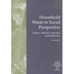 Household Waste in Social Perspective: Values, Attitudes, Situation and Behaviour