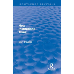 How Institutions Think (Routledge Revivals)