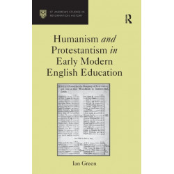 Humanism and Protestantism in Early Modern English Education