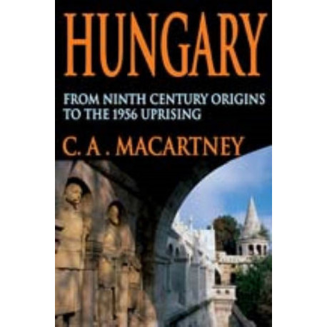 Hungary: From Ninth Century Origins to the 1956 Uprising