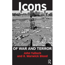 Icons of War and Terror: Media Images in an Age of International Risk
