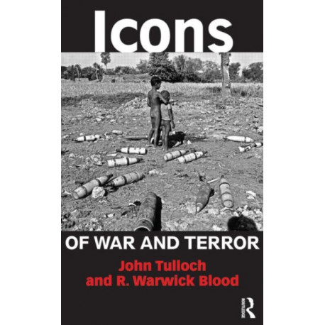 Icons of War and Terror: Media Images in an Age of International Risk