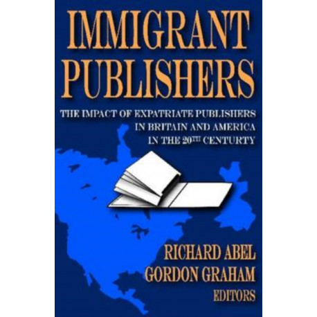 Immigrant Publishers: The Impact of Expatriate Publishers in Britain and America in the 20th Century