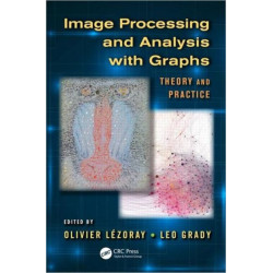 Image Processing and Analysis with Graphs: Theory and Practice