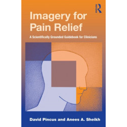 Imagery for Pain Relief: A Scientifically Grounded Guidebook for Clinicians