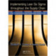 Implementing Lean Six Sigma throughout the Supply Chain: The Comprehensive and Transparent Case Study