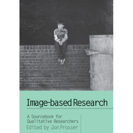 Image-based Research: A Sourcebook for Qualitative Researchers