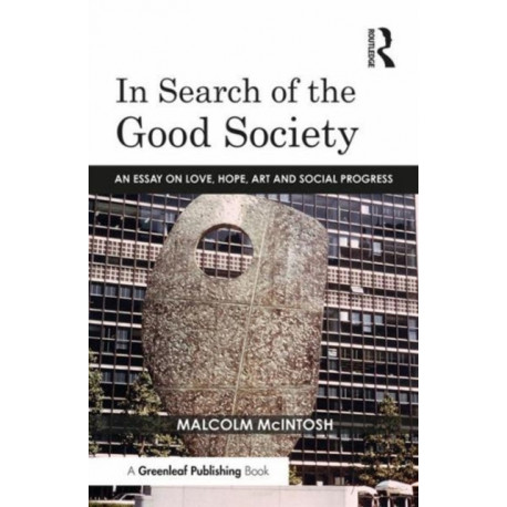 In Search of the Good Society: Love, Hope and Art as Political Economy