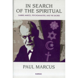 In Search of the Spiritual: Gabriel Marcel, Psychoanalysis and the Sacred