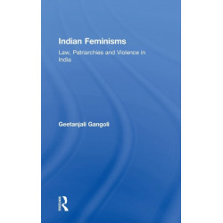 Indian Feminisms: Law, Patriarchies and Violence in India