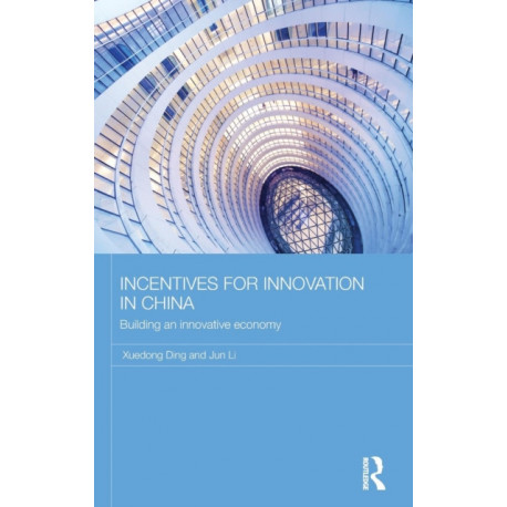 Incentives for Innovation in China: Building an Innovative Economy