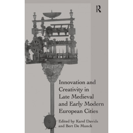 Innovation and Creativity in Late Medieval and Early Modern European Cities