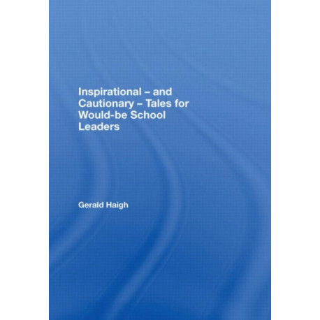 Inspirational - and Cautionary - Tales for Would-be School Leaders