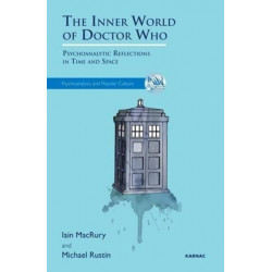 The Inner World of Doctor Who: Psychoanalytic Reflections in Time and Space