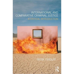 International and Comparative Criminal Justice: A critical introduction