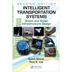 Intelligent Transportation Systems: Smart and Green Infrastructure Design, Second Edition