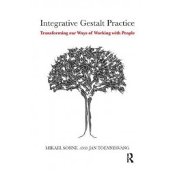 Integrative Gestalt Practice: Transforming our Ways of Working with People
