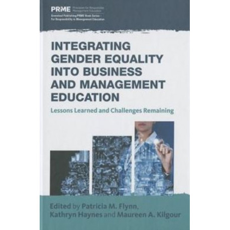 Integrating Gender Equality into Business and Management Education: Lessons Learned and Challenges Remaining