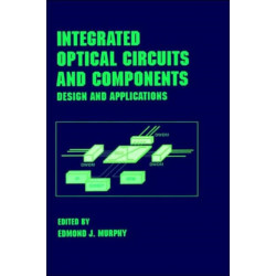 Integrated Optical Circuits and Components: Design and Applications