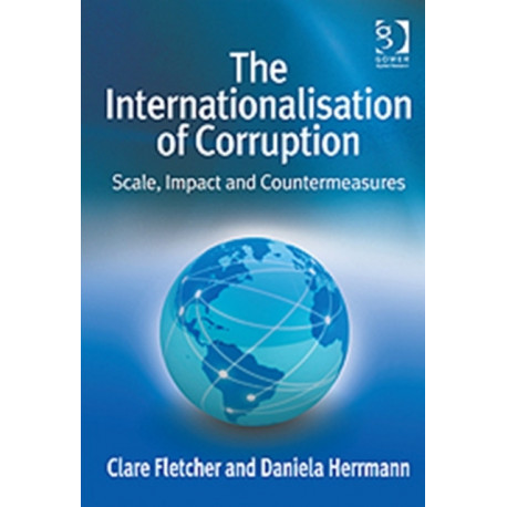 The Internationalisation of Corruption: Scale, Impact and Countermeasures
