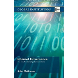 Internet Governance: The New Frontier of Global Institutions