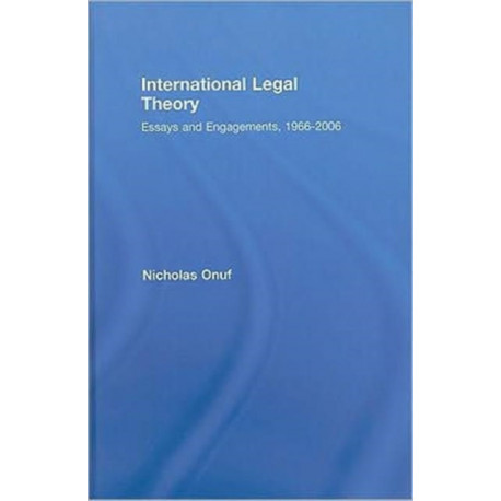 International Legal Theory: Essays and engagements, 1966-2006