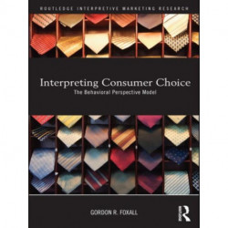 Interpreting Consumer Choice: The Behavioural Perspective Model