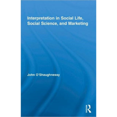 Interpretation in Social Life, Social Science, and Marketing