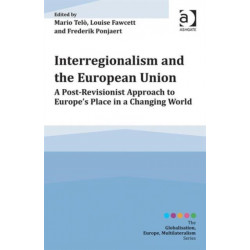 Interregionalism and the European Union: A Post-Revisionist Approach to Europe's Place in a Changing World