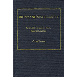 Irony and Singularity: Aesthetic Education from Kant to Levinas