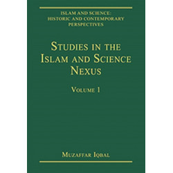Studies in the Islam and Science Nexus: Volume 1