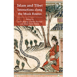 Islam and Tibet – Interactions along the Musk Routes