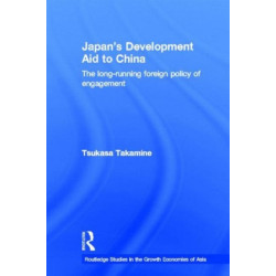 Japan's Development Aid to China: The Long-Running Foreign Policy of Engagement