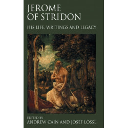 Jerome of Stridon: His Life, Writings and Legacy