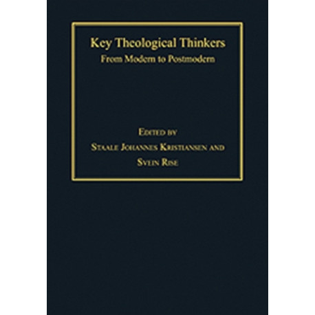 Key Theological Thinkers: From Modern to Postmodern