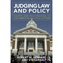 Judging Law and Policy: Courts and Policymaking in the American Political System