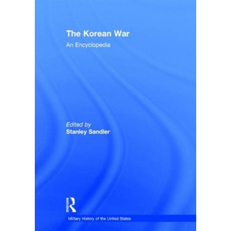 The Korean War: An Encyclopedia
