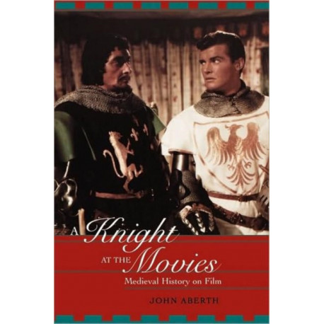 A Knight at the Movies: Medieval History on Film